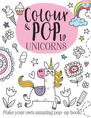 Colour & Pop Up Unicorns - cover