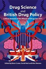 Drug Science and British Drug Policy: Critical Analysis of the Misuse of Drugs Act 1971