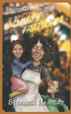 Second Chances at Mamma's Trattoria: a secret-babies, enemies-to-lovers, second-chance romance set in Italy at Christmas - Stefania Hartley - cover