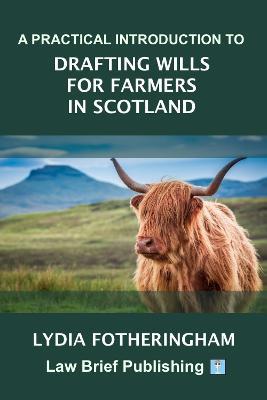 A Practical Introduction to Drafting Wills for Farmers in Scotland - Lydia Fotheringham - cover