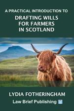 A Practical Introduction to Drafting Wills for Farmers in Scotland