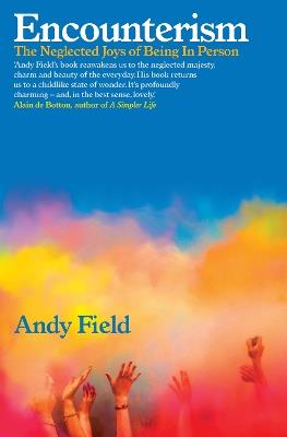 Encounterism: Finding Joy and Wonder in Real Life - Andy Field - cover