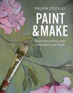 Paint & Make: Decorative and eco ways to transform your home