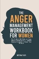 The Anger Management Workbook for Women: The Problem With Being an Angry Woman and How to Fix it - Includes 19 Practical Strategies to Master Your Emotions - Victoria Tyler - cover