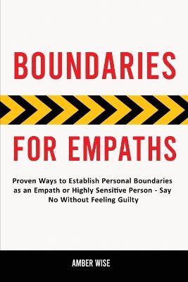 Boundaries for Empaths: Proven Ways to Establish Personal Boundaries as an Empath or Highly Sensitive Person - Say No Without Feeling Guilty - Amber Wise - cover