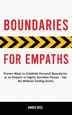 Boundaries for Empaths: Proven Ways to Establish Personal Boundaries as an Empath or Highly Sensitive Person - Say No Without Feeling Guilty - Amber Wise - cover
