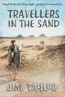 Libro in inglese Travellers in the Sand: Desert lands of the Near East, a journal of true adventure  - Jim Taylor