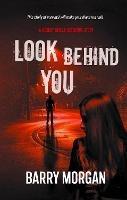 Look Behind You: A Robert Steele detective story - Barry Morgan - cover