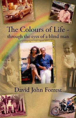 The Colours of Life - through the eyes of a blind man - David John Forrest - cover