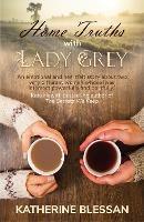 Home Truths with Lady Grey - Katherine Blessan - cover