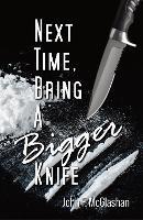 Next Time, Bring a Bigger Knife - John McGlashan - cover
