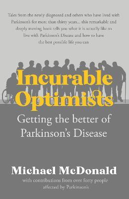 Incurable Optimists: Getting the better of Parkinson's Disease - Michael McDonald - cover