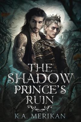 The Shadow Prince's Ruin - K a Merikan - cover