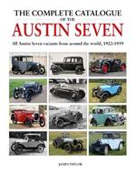 The Complete Catalogue of the Austin Seven: All Austin Seven variants from around the world, 1922-1939