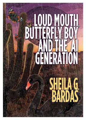 Loud Mouth, Butterfly Boy and The AI Generation - Sheila G Bardas - cover