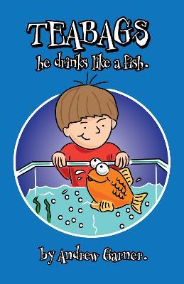 Teabags, He Drinks like a Fish - Andrew Garner - cover