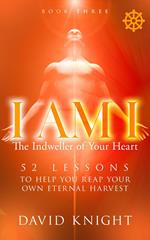I AM I The Indweller of Your Heart—Book Three