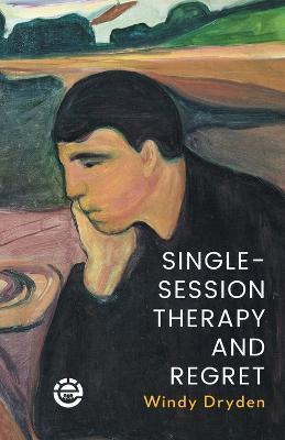 Single-Session Therapy and Regret - Windy Dryden - cover