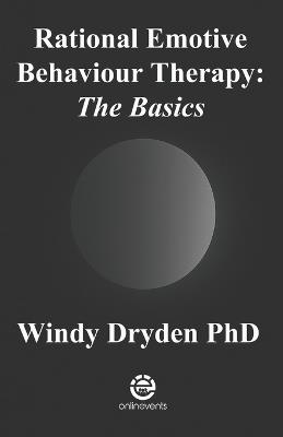 Rational Emotive Behaviour Therapy: The Basics - Windy Dryden - cover