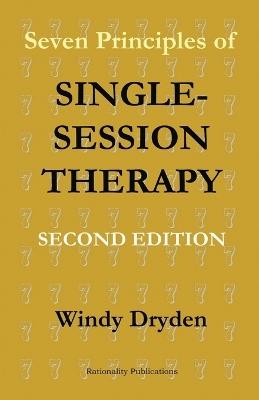 Seven Principles of Single-Session Therapy: Second Edition - Windy Dryden - cover