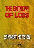 The Entropy of Loss - Stewart Hotston - cover