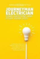Journeyman Electrician Exam Questions and Study Guide 2021: Learn All Secrets About the National Electrical Code And Pass the Exam With No Effort