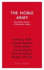 The Noble Army: The Modern Martyrs  of Westminster Abbey