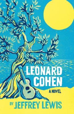Leonard Cohen: A Novel - Jeffrey Lewis - cover