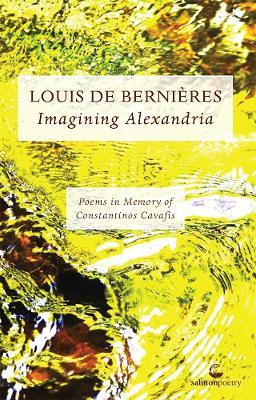 Imagining Alexandria: Poems in Memory of Constantinos Cavafis - Louis de Bernieres - cover