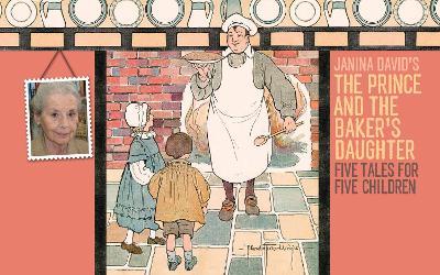 The Prince and the Baker's Daughter: Five Stories for Five Children - Janina David - cover
