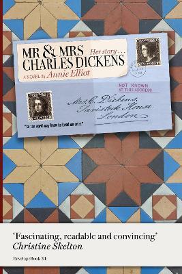 Mr and Mrs Charles Dickens: Her Story: “So The World May Know He Loved Me Once.” - Annie Elliot - cover