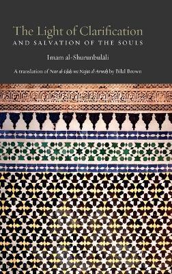 The Light of Clarification and Salvation of the Souls: Nur al-idah - Hasan Bin Ammar Al-Shurunbulali - cover