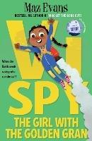 Vi Spy: The Girl with the Golden Gran - book 3 in the laugh-out-loud funny spy series from the bestselling author of WHO LET THE GODS OUT