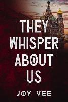They Whisper About Us