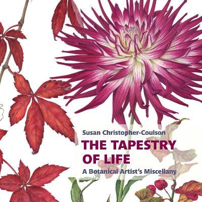 The Tapestry of Life: A Botanical Artist's Miscellany - Susan Christopher-Coulson - cover