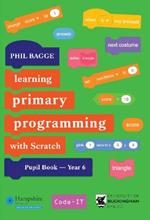 Teaching Primary Programming with Scratch Pupil Book Year 6