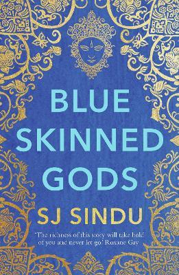 Blue-Skinned Gods: 'Rich, beautifully told and moving' Guardian - SJ Sindu - cover