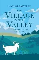 Libro in inglese My Village in the Valley: In the country, nothing is ever simple  - Michael Bartlett