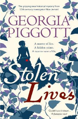 Stolen Lives: a gripping new mystery for 17th century investigator Alice Jerrard - Georgia Piggott - cover