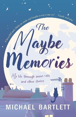The Maybe Memories: my life through seven cats, and other stories - Michael Bartlett - cover