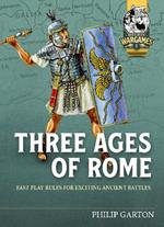 Three Ages of Rome: Fast Play Rules for Exciting Ancient Battles