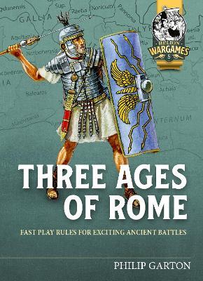 Three Ages of Rome: Fast Play Rules for exciting ancient battles - Philip Garton - cover