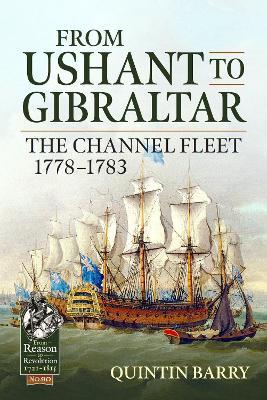 From Ushant to Gibraltar: The Channel Fleet 1778-1783 - Quintin Barry - cover