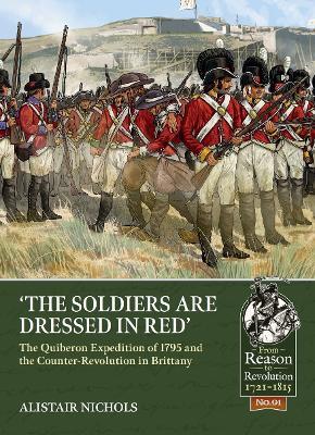 The Soldiers are Dressed in Red: The Quiberon Expedition of 1795 and the Counter-Revolution in Brittany - Alistair Nichols - cover