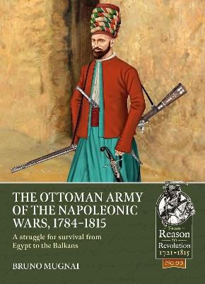 The Ottoman Army of the Napoleonic Wars, 1784-1815: A struggle for survival from Egypt to the Balkans - Bruno Mugnai - cover