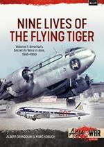 Nine Lives of the Flying Tiger Volume 1: America's Secret Air Wars in Asia, 1945-1950