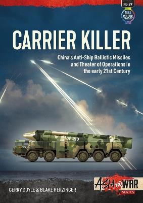 Carrier Killer: China's Anti-Ship Ballistic Missiles and Theater of Operations in the early 21st Century - Gerry Doyle,Blake Herzinger - cover
