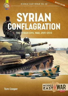 Syrian Conflagration: The Syrian Civil War, 2011-2013 [Revised Edition] - Tom Cooper - cover