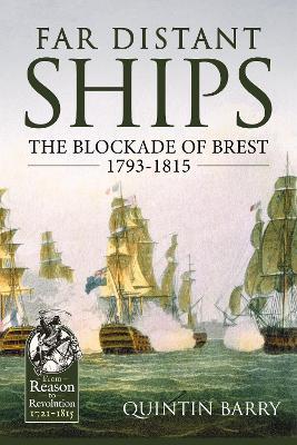 Far Distant Ships: The Blockade of Brest 1793-1815 - Quintin Barry - cover