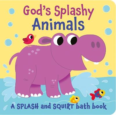 God's Splashy Animals: a splash and squirt bath book - Suzy Senior - cover
